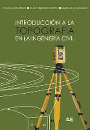 Introducción a la topografía en la ingeniería civil de Carlos León Robles