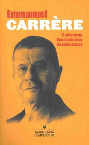 Compendium Carrere (El Adversario, Una Novela Rusa, de Vidas Ajenas) de Emmanuel Carrere