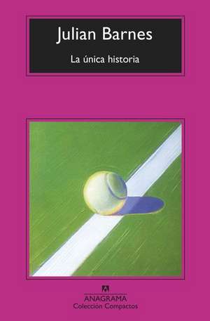 Unica Historia, La -V2* de Julian Barnes