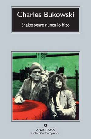 Shakespeare Nunca Lo Hizo: Fundamentalmente Inofensiva de Charles Bukowski