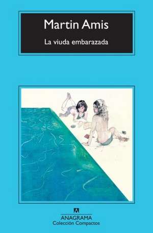 La Viuda Embarazada = The Pregnant Widow de Martin Amis