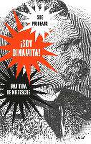 ¡Soy dinamita! : una vida de Nietzsche de Sue Prideaux