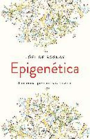 Epigenética : la ciencia que cambiará tu vida de Joël De Rosnay