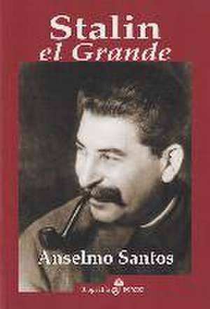 Stalin, el grande de Anselmo Santos López