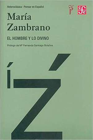 El Hombre y Lo Divino de Maria Zambrano