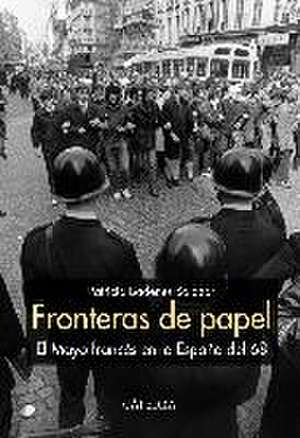 Fronteras de papel : el Mayo francés en la España del 68 de Patricia Badenes Salazar