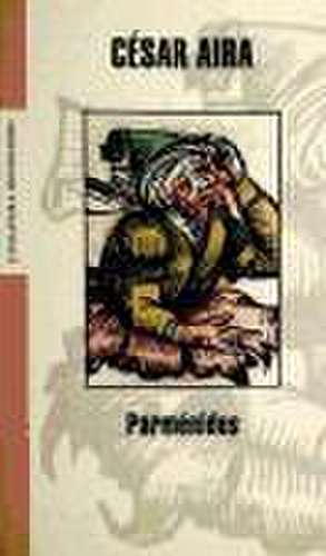 Parménides (Spanish Edition) de Cesar Aira