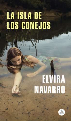 La Isla de Los Conejos / Rabbit Island de Elvira Navarro