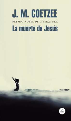 La Muerte de Jesús / The Death of Jesus de J M Coetzee