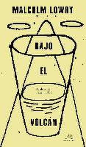 Bajo el volcán de Malcolm Lowry