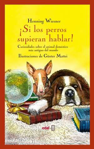 Si los perros supieran hablar! de Henning Wiesner