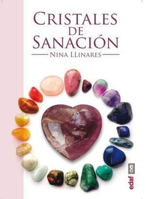 Cristales de Sanacion: Guia de Minerales, Piedras y Cristales de Sanacion = Healing Crystals de Nina Llinares