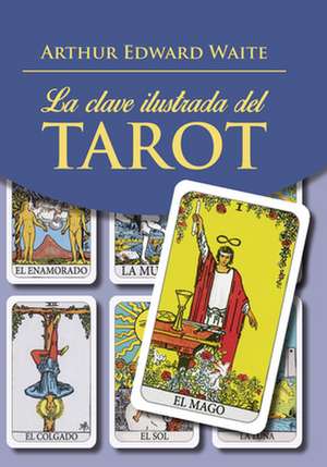 La Clave Ilustrada del Tarot (Libro) de Arthur E. Waite