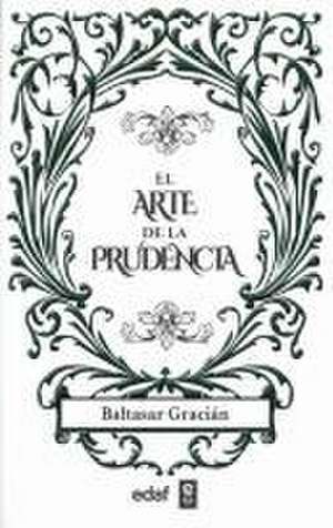 El Arte de la Prudencia de Baltasar Gracian