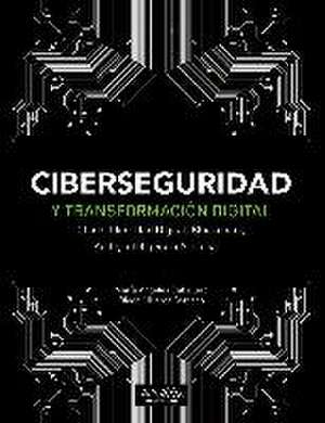 Ciberseguridad y transformación digital : Cloud, identidad digital, Blockchain, Agile, inteligencia artificial-- de María Ángeles Caballero Velasco