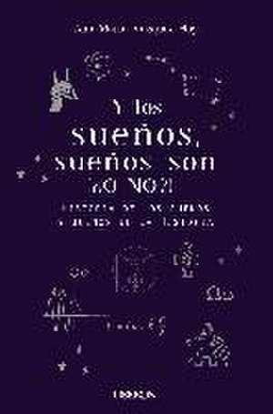 Y los sueños, sueños son : (¿o no?) : historia de los sueños y sueños en la historia de Ana María Vázquez Hoys