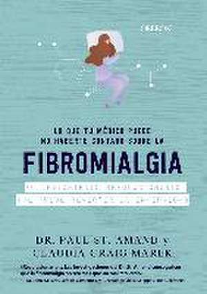 Lo que tu médico puede no haberte contado sobre la fibromialgia de Paul St Armand