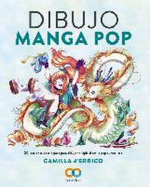 Dibujo manga pop : 30 lecciones paso a paso para dibujar a lápiz al estilo pop surrealista de Camilla D'Errico