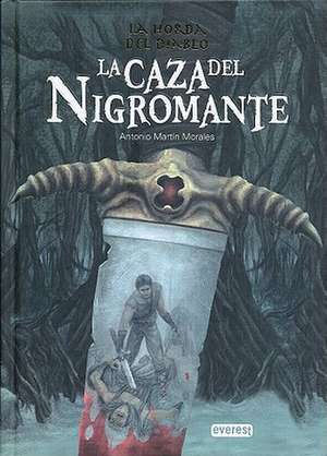 La Caza del Nigromante = The Hunt for the Sorcerer de Antonio Martin Morales