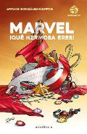 Marvel, ¡qué hermosa eres! de Arturo González Campos