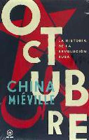 Octubre : la historia de la Revolución rusa de China Miéville