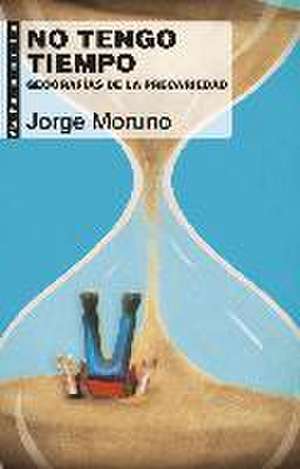 No tengo tiempo : geografía de la precariedad de Jorge Moruno Danzi