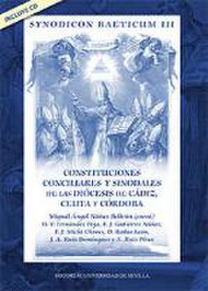 Synodicon Baeticum III : constituciones conciliares y sinodales de las Diócesis de Cádiz, Ceuta y Córdoba de Miguel Ángel Núñez Beltrán