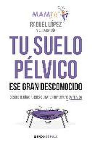 Tu suelo pélvico, ese gran desconocido: Conócelo y descubre cómo puedes cuidarlo durante toda tu vida