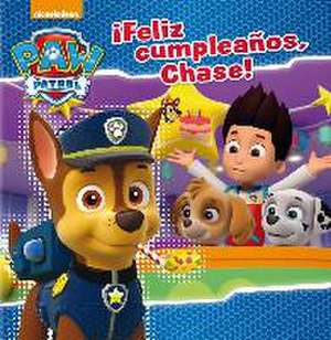 Patrulla Canina. ¡Feliz cumpleaños, Chase! : primeras lecturas de Nickelodeon