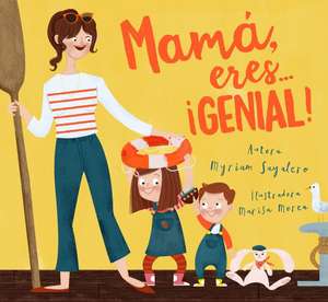 Mama, Eres ... Genial! / Mom, You Are Awesome! de Myriam Sayalero