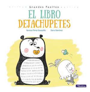 El Libro Dejachupetes / The Pacifier Give-Up Book de Vanesa Perez-Sauquillo