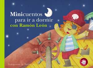 Minicuentos Para Ir A Dormir Con Ramón León de Blanca Bk