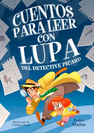 Cuentos Para Leer Con Lupa del Detective Piccard / Stories to Read with a Magnif Ying Glass by Detective Piccard de Pedro Mañas