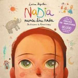 Nadia Nunca Dice NADA / Nadia Never Says Anything de Luisa Aguilar