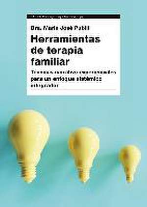 Herramientas de terapia familiar : técnicas narrativo-experienciales para un enfoque sistémico integrador de María José Pubill