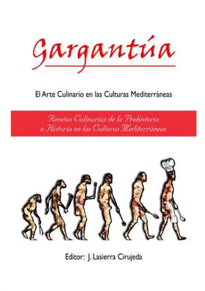 Gargantúa, el Arte Culinario en las Culturas Mediterráneas de Joaquín Lasierra Cirujeda