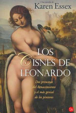 Los Cisnes de Leonardo: Como Transformar el Mundo Exterior A Traves del Cambio Interior de Karen Essex