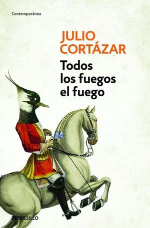 Todos los fuegos el fuego / All Fires the Fire de Julio Cortázar