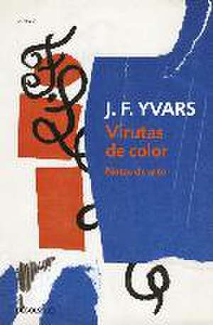 Virutas de color : notas de arte de José-Francisco Ivars