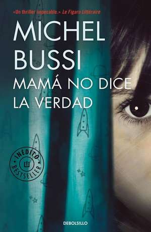 Mamá No Dice La Verdad / Mommy Isn't Telling the Truth de Michel Bussi