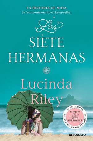 Las Siete Hermanas: La Historia de Maia / The Seven Sisters: Maia's Story, Book 1 de Lucinda Riley