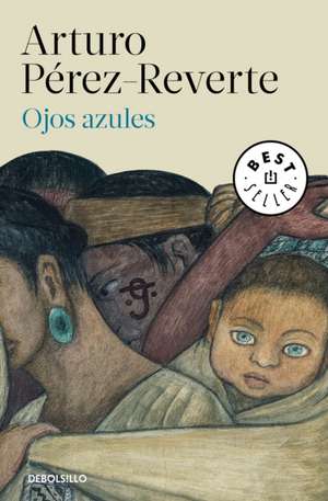 Ojos Azules / Blue Eyes de Arturo Perez-Reverte