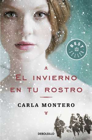 El Invierno En Tu Rostro / Winter in Your Face de Carla Montero