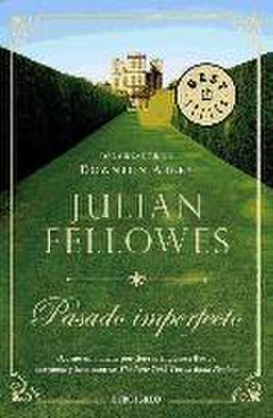 Pasado imperfecto de Julian Fellowes