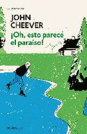 ¡Oh, esto parece el paraíso! de John Cheever