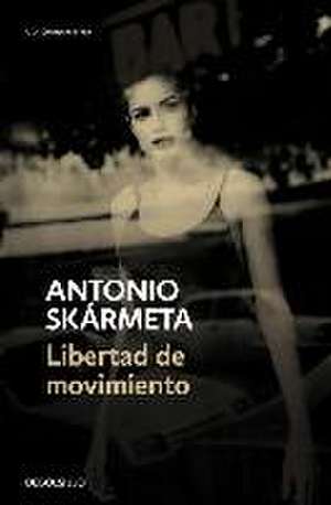 Libertad de movimiento de Antonio Skármeta