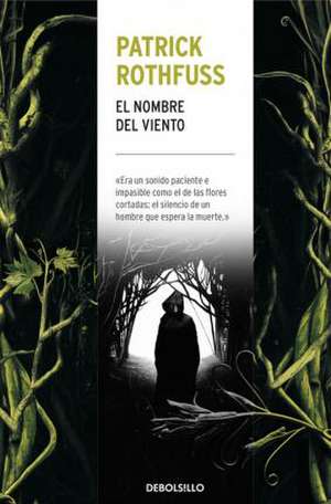 Crónica del asesino de reyes 1. El nombre del viento de Patrick Rothfuss