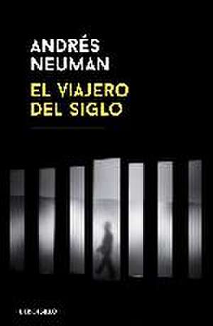 El viajero del siglo de Andrés Neuman