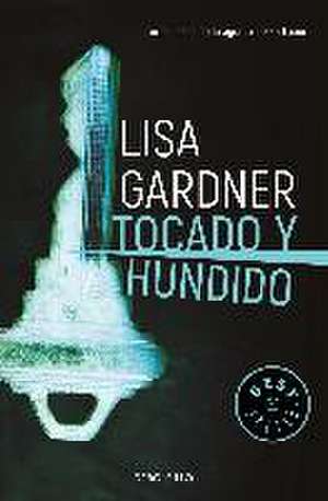 Tocado y hundido de Lisa Gardner