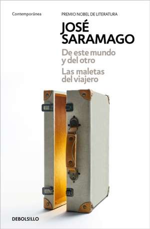 de Este Mundo Y del Otro - Las Maletas del Viajero / Of This World and the Next - The Travelers Luggage de José Saramago